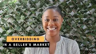 OVERBIDDING IN A SELLER'S MARKET