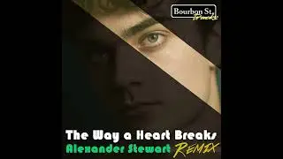The Way A Heart Breaks - Alexander Stewart (Remix)