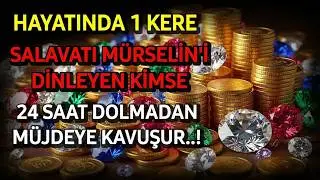 ✨️Hayatında 1 Kere Salavatı Mürselîn’i Dinleyen Kimse 24 Saat Dolmadan Büyük Bir Müjdeye Kavuşur.!✨️