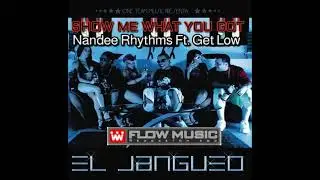 Nandee Rhythms Ft. Get Low - Show Me What You Got (One Team Music: Presenta - El Jangueo) (2005)
