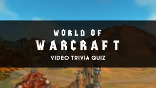 World of Warcraft Video Trivia Quiz : 30 Questions To Try!