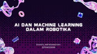AI Dan Machine Learning Dalam Robotika (Topik 8)