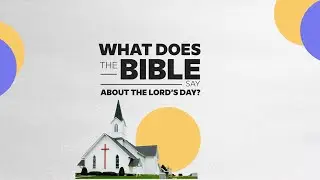 What Does the Bible Say About the Lord's Day - Pastor Joel Bixler