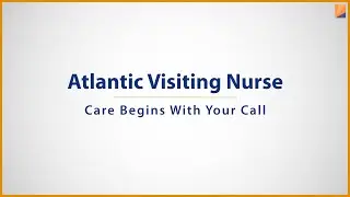 Atlantic Visiting Nurse: Care Begins with Your Call