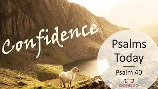 Psalms Today - Psalm 40 Confidence