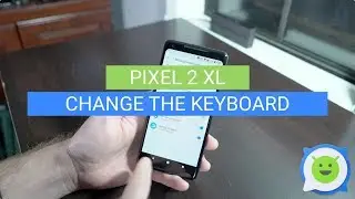 Pixel 2 XL: How to Change the Keyboard