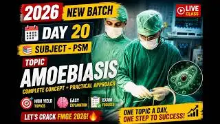 2026 New Batch &ndash; Day 20- Subject -PSM, TOPIC - Amoebiasis