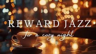 Reward Yourself Jazz 🎁 Calm Cafe Music for a Relaxing Night