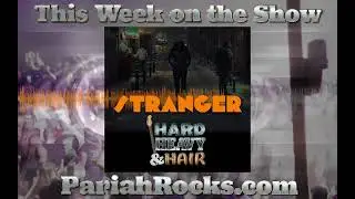 TRAILER: &ldquo;Stranger&rdquo; - Episode 342 - The Hard, Heavy & Hair Show with Pariah Burke