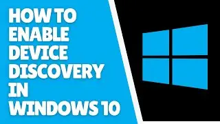 How to Enable Device Discovery in Windows 10 | Quick Tutorial