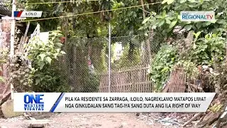 Pila ka residente sa Zarraga, nagreklamo nga ginkudalan ang ila right of way | One Western Visayas
