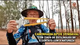 CAMINHADA APÓS VENDAVAL com tiros de ESTILINGUES BR - Portal do Estilingue com Ailton Bonassa