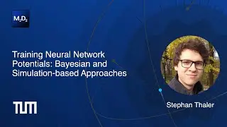 Training Neural Network Potentials: Bayesian and Simulation-based Approaches | Stephan Thaler