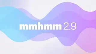 Introducing mmhmm 2.9