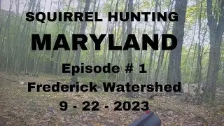 SQUIRREL HUNTING MARYLAND, FREDERICK WATERSHED, Episode #1