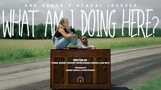 What Am I Doing Here? - ONE HOUSE & Kyndal Inskeep