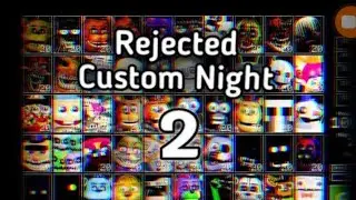 Rejected Custom Nights2 EP1:UNA NUOVA CUSTOM NIGHTS?!