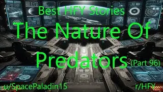 Best HFY Stories: The Nature Of Predators (Part 96)