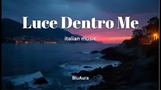 Luce Dentro Me &ndash; Emotional Italian Pop Song