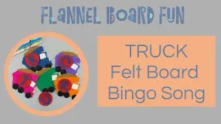 TRUCK Song for Kids: Toddler & Preschool felt board circle time song & library story time Bingo song