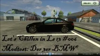 Let's Chillen in Ls 13 #006 - Modtest: Der 3er BMW