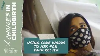 Using Code Words for Pain Relief | Choices in Childbirth Short