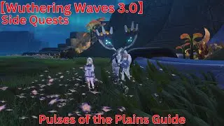 Lahai-Roi - Side Quests Pulses of the Plains Guide【Wuwa 3.0】