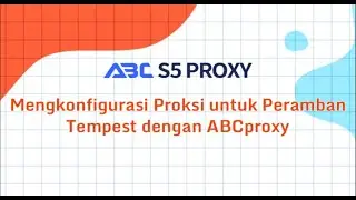 Mengkonfigurasi Proksi untuk Peramban Tempest dengan ABCproxy #anti #tempest #s5proxy #browser #http