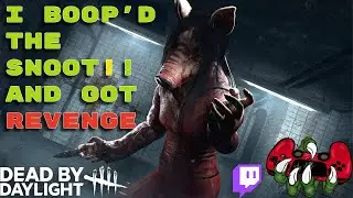 I BOOP'D THE SNOOT!! AND GOT REVENGE!! | DEAD BY DAYLIGHT