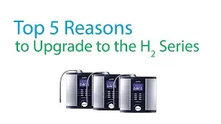 Top 5 Reasons to Upgrade Your Water Ionizer To An AlkaViva H2 Series Machine