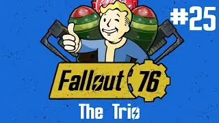 The Trio | Fallout 76 Gameplay With Atmosdefiler #25