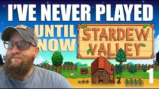 I’ve never played Stardew Valley… until now!