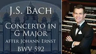 J.S. Bach: Concerto in G Major after Johann Ernst, BWV 592