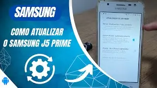 Como atualizar o Samsung J5 PRIME - Passo a passo