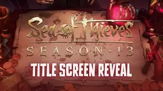 Sea of Thieves Season 13: Official Title Screen Reveal