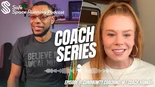 Safe Space Running Podcast Ep 9 - Coach Series: Community Coaching w/ Hannah