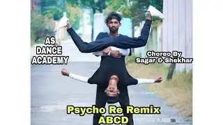 Psycho Re Remix - ABCD | AS DANCE ACADEMY | Choreography By Sagar & Shekhar |
