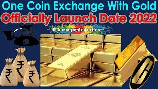 One Coin Exchange with Gold Officially Launch Date 2022 | AK AUTOMATION TECHNOLOGIES