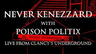 NEVER KENEZZARD With POISON POLITIX Live From Clancy's Underground - Metal / Hardcore / Punk / Rock