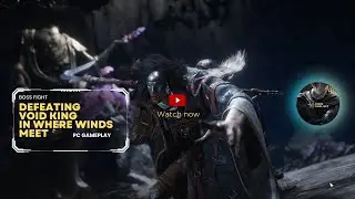 How to Defeat 'The Void King' (Phase 1) very early in Where Winds Meet