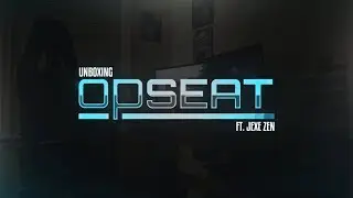 Unboxing - OPSEAT (ft. JeXe Zen)