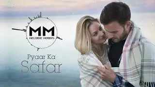 Pyaar Ka Safar @MelodicMoods2050 #romancemusic #electronicmusic #music #romantic #dancemusic