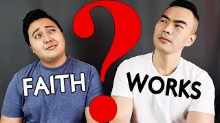 Faith Alone OR Faith and Good Works?