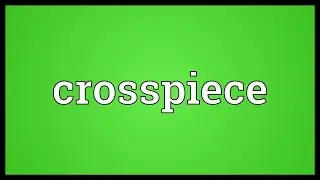 Crosspiece Meaning