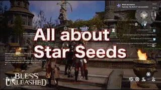 All about Star Seeds | Bless Unleashed | BU
