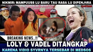 Loly dan Vadel Badjideh ditangkap Polisi Karena Vidio Panasnya Viral Tersebar di Medsos !!!