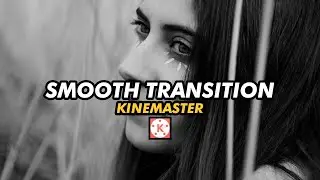 KINEMASTER - Smooth Transition