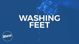 Bless Community Church - Washing Feet - Sunday 18th April 2021 - 10.30am