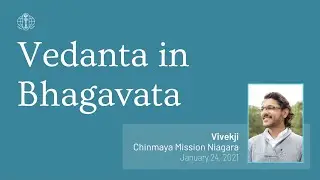 Vedanta in Bhagavata | January 24, 2021 by Vivekji
