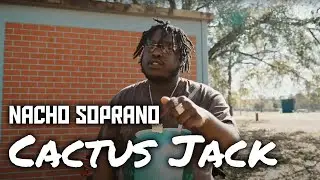 Nacho Soprano - Cactus Jack (Official Music Video)